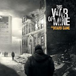 This War of Mine: The Board Game